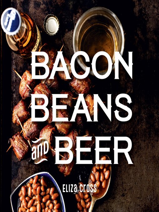 Title details for Bacon, Beans, and Beer by Eliza Cross - Available
